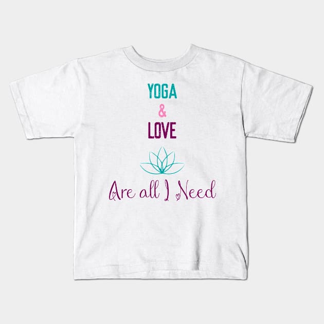 yoga and love are all I need Kids T-Shirt by Elitawesome
